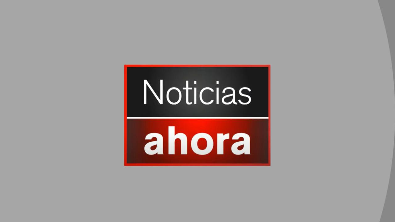 Noticias ahora